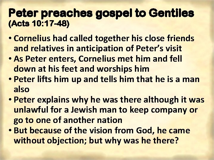 Peter preaches gospel to Gentiles (Acts 10: 17 -48) • Cornelius had called together