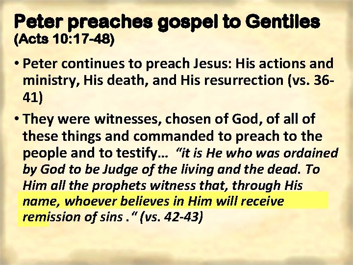 Peter preaches gospel to Gentiles (Acts 10: 17 -48) • Peter continues to preach