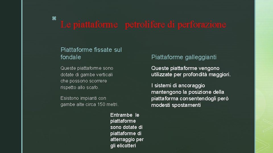 z Le piattaforme petrolifere di perforazione Piattaforme fissate sul fondale Queste piattaforme sono dotate