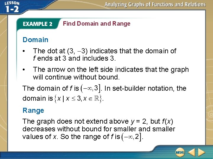 Find Domain and Range Domain • The dot at (3, -3) indicates that the