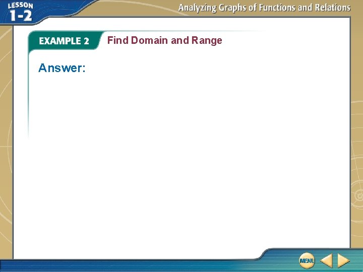 Find Domain and Range Answer: 