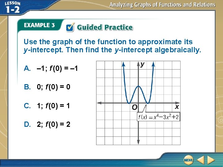 Use the graph of the function to approximate its y-intercept. Then find the y-intercept