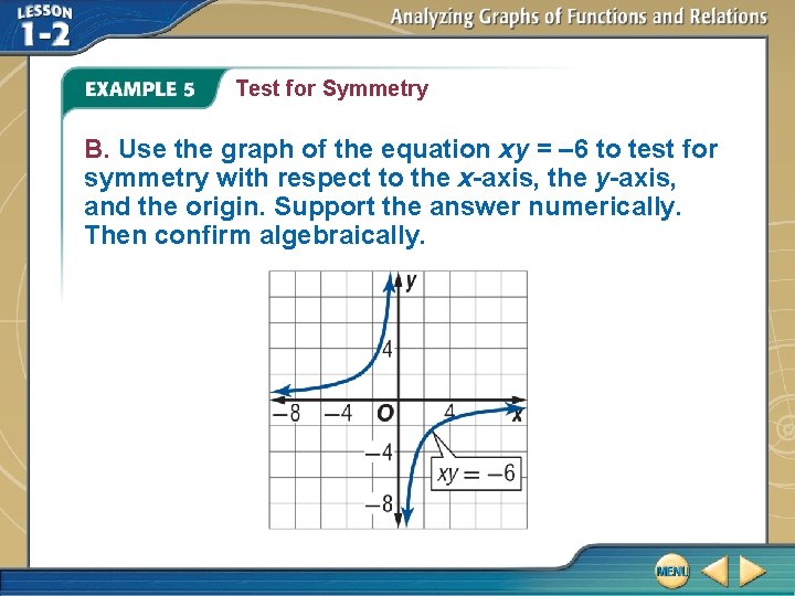 Test for Symmetry B. Use the graph of the equation xy = – 6