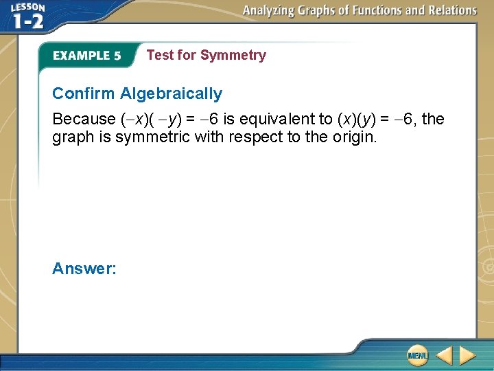 Test for Symmetry Confirm Algebraically Because (-x)( -y) = -6 is equivalent to (x)(y)