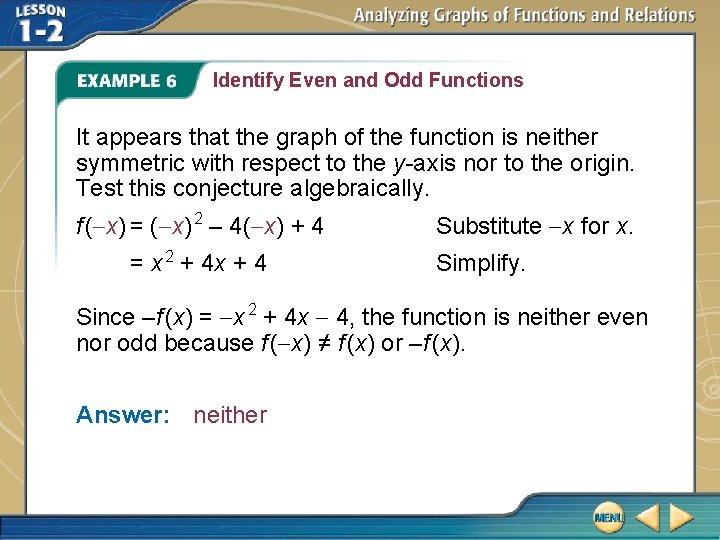 Identify Even and Odd Functions It appears that the graph of the function is
