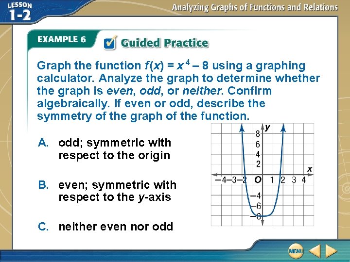 Graph the function f (x) = x 4 – 8 using a graphing calculator.