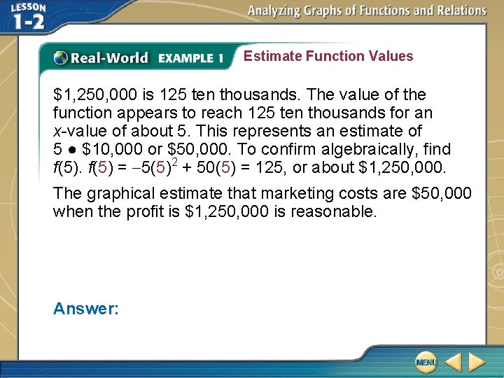 Estimate Function Values $1, 250, 000 is 125 ten thousands. The value of the