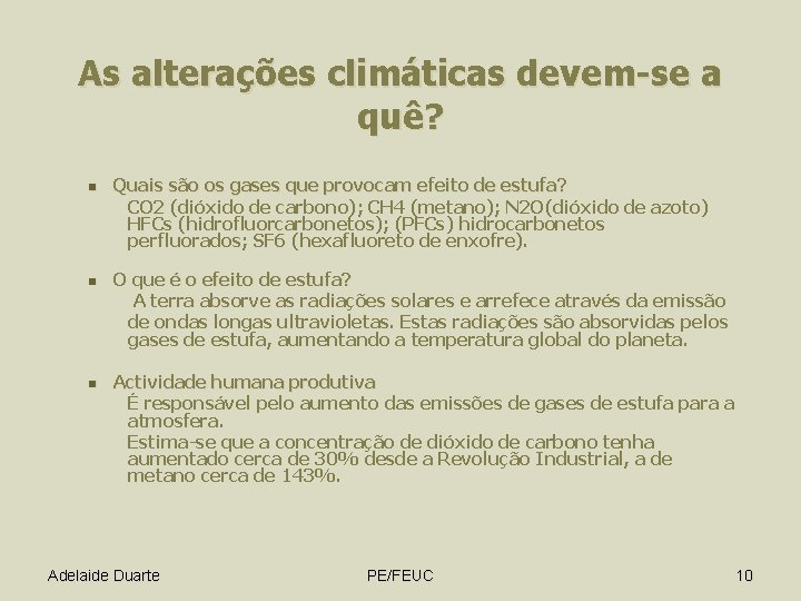 As alterações climáticas devem-se a quê? n n n Quais são os gases que