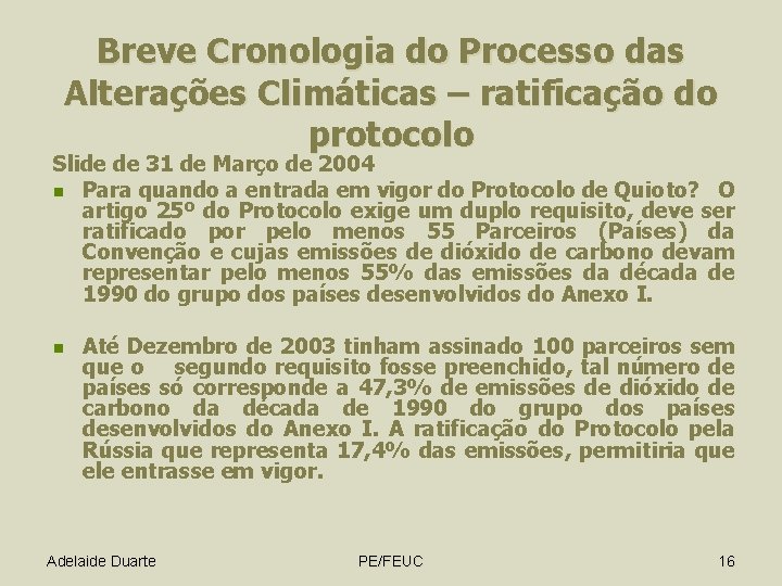 Breve Cronologia do Processo das Alterações Climáticas – ratificação do protocolo Slide de 31