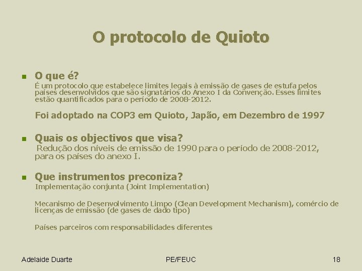 O protocolo de Quioto n O que é? É um protocolo que estabelece limites