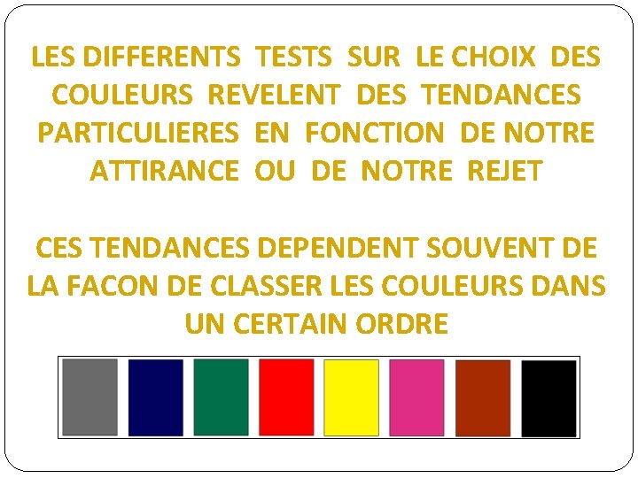 LES DIFFERENTS TESTS SUR LE CHOIX DES COULEURS REVELENT DES TENDANCES PARTICULIERES EN FONCTION