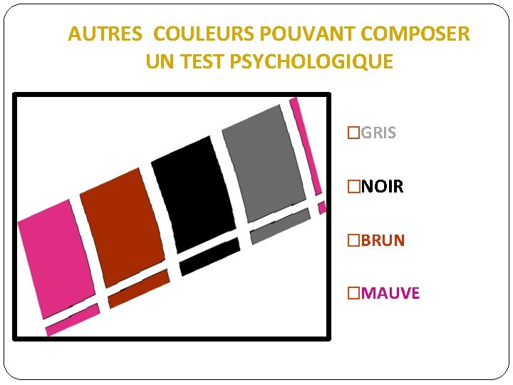 AUTRES COULEURS POUVANT COMPOSER UN TEST PSYCHOLOGIQUE �GRIS �NOIR �BRUN �MAUVE 