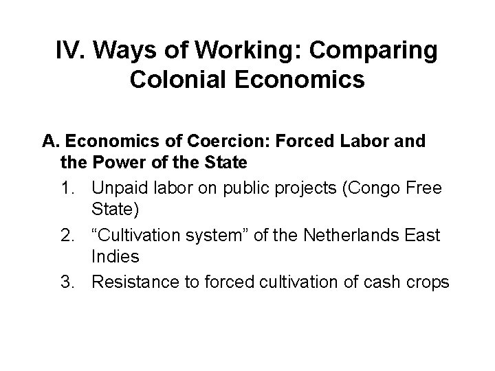 IV. Ways of Working: Comparing Colonial Economics A. Economics of Coercion: Forced Labor and