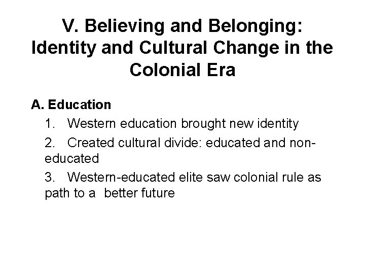 V. Believing and Belonging: Identity and Cultural Change in the Colonial Era A. Education