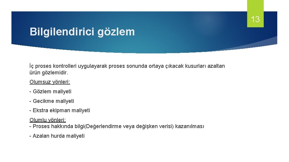 13 Bilgilendirici gözlem İç proses kontrolleri uygulayarak proses sonunda ortaya çıkacak kusurları azaltan ürün