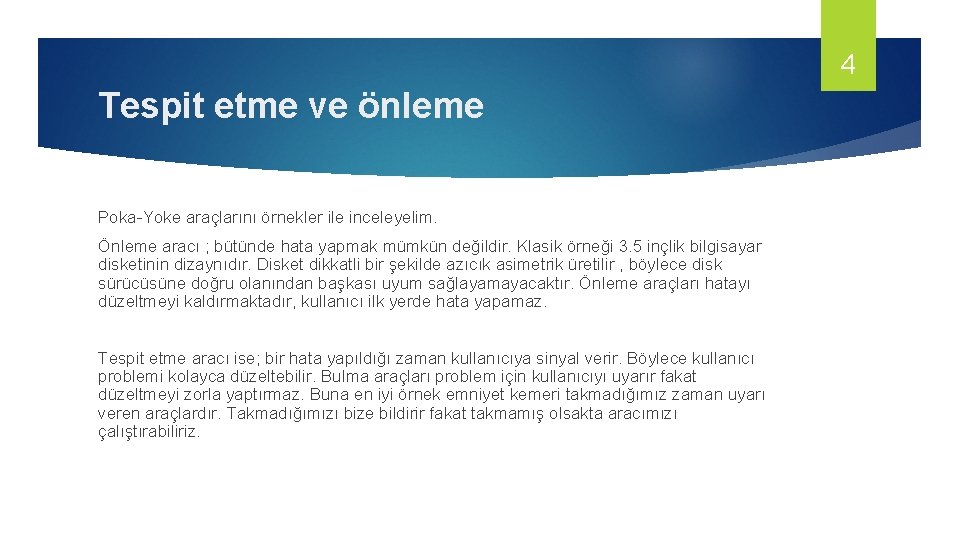 4 Tespit etme ve önleme Poka-Yoke araçlarını örnekler ile inceleyelim. Önleme aracı ; bütünde