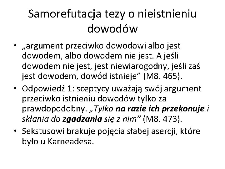 Samorefutacja tezy o nieistnieniu dowodów • „argument przeciwko dowodowi albo jest dowodem, albo dowodem