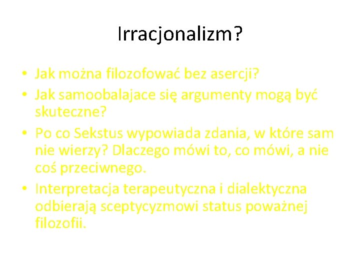 Irracjonalizm? • Jak można filozofować bez asercji? • Jak samoobalajace się argumenty mogą być