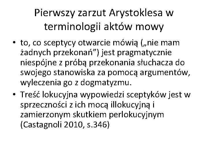 Pierwszy zarzut Arystoklesa w terminologii aktów mowy • to, co sceptycy otwarcie mówią („nie