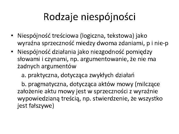 Rodzaje niespójności • Niespójność treściowa (logiczna, tekstowa) jako wyraźna sprzeczność miedzy dwoma zdaniami, p