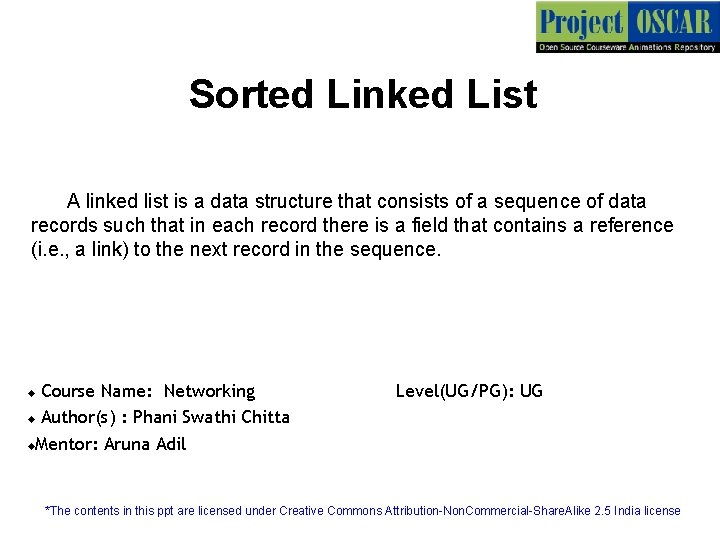 Sorted Linked List A linked list is a data structure that consists of a
