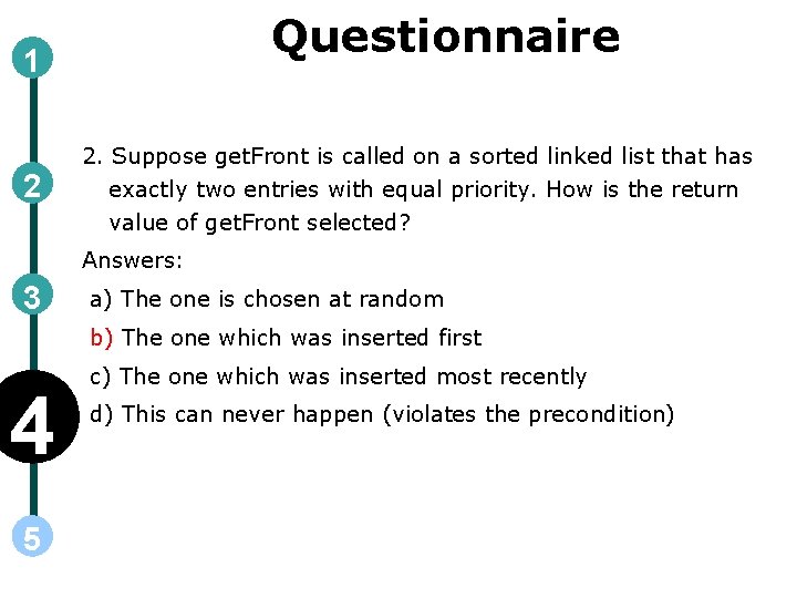 Questionnaire 1 2 2. Suppose get. Front is called on a sorted linked list