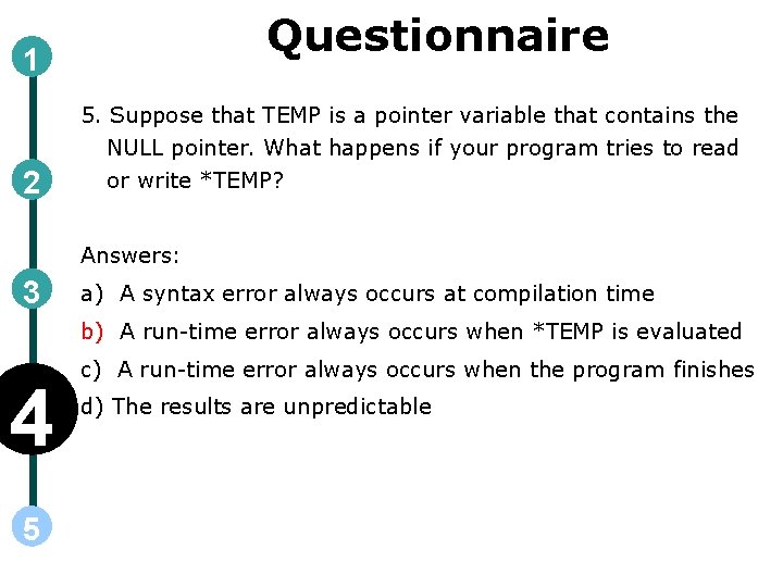 Questionnaire 1 2 5. Suppose that TEMP is a pointer variable that contains the