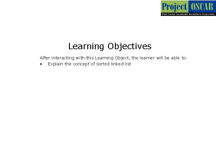 Learning Objectives After interacting with this Learning Object, the learner will be able to:
