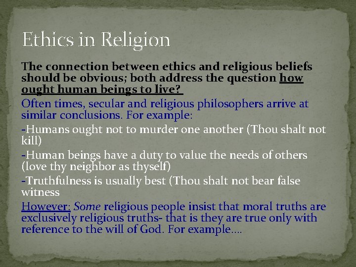Ethics in Religion The connection between ethics and religious beliefs should be obvious; both