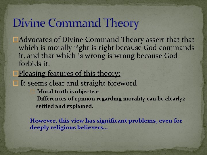 Divine Command Theory �Advocates of Divine Command Theory assert that which is morally right