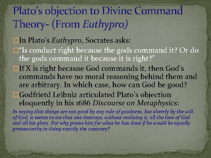 Plato’s objection to Divine Command Theory- (From Euthypro) �In Plato’s Euthypro, Socrates asks: �“Is