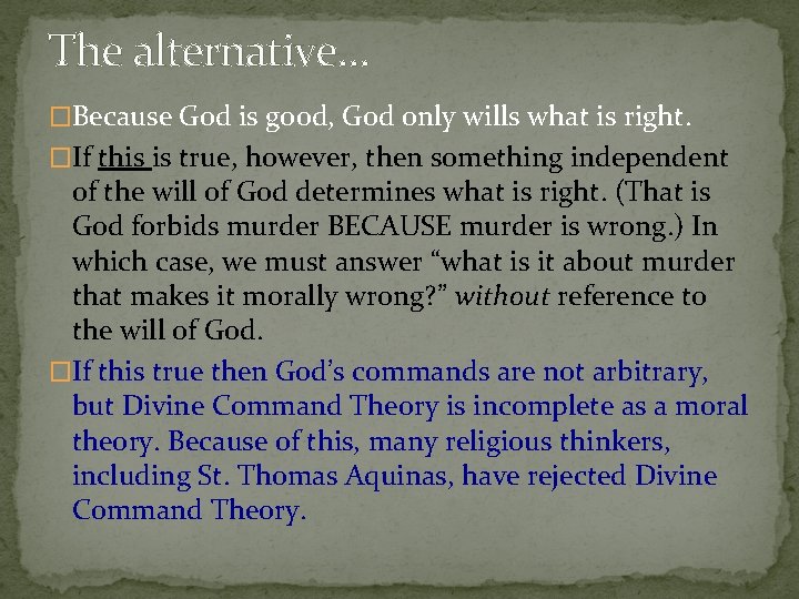 The alternative… �Because God is good, God only wills what is right. �If this