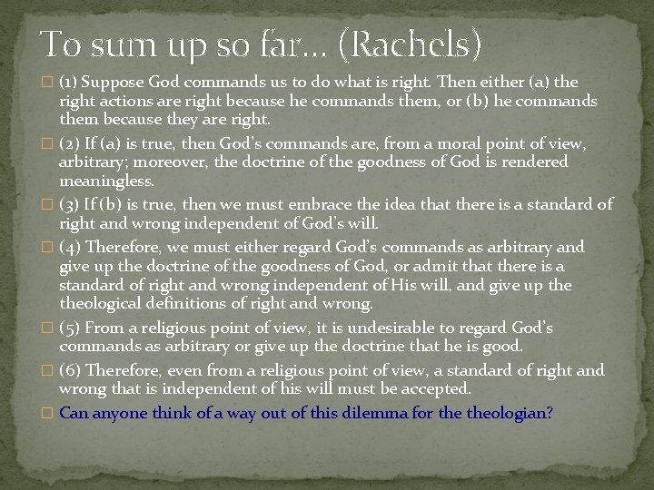 To sum up so far… (Rachels) � (1) Suppose God commands us to do