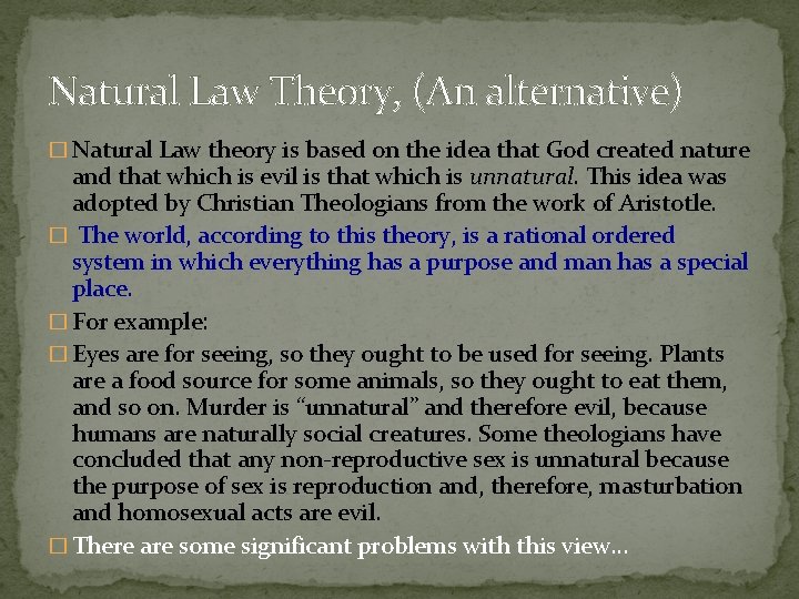 Natural Law Theory, (An alternative) � Natural Law theory is based on the idea