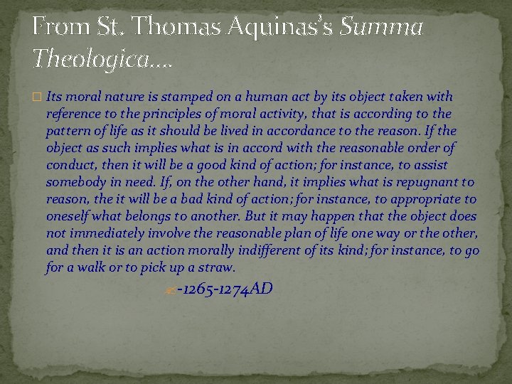 From St. Thomas Aquinas’s Summa Theologica…. � Its moral nature is stamped on a