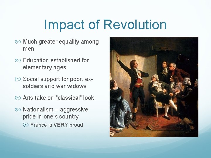 Impact of Revolution Much greater equality among men Education established for elementary ages Social