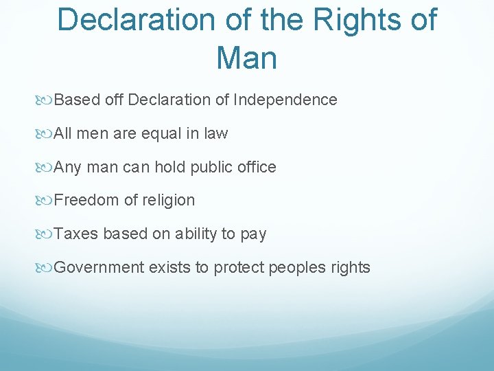 Declaration of the Rights of Man Based off Declaration of Independence All men are