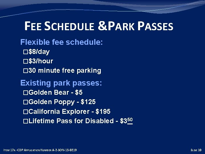 FEE SCHEDULE &PARK PASSES �Flexible fee schedule: �$8/day �$3/hour � 30 minute free parking