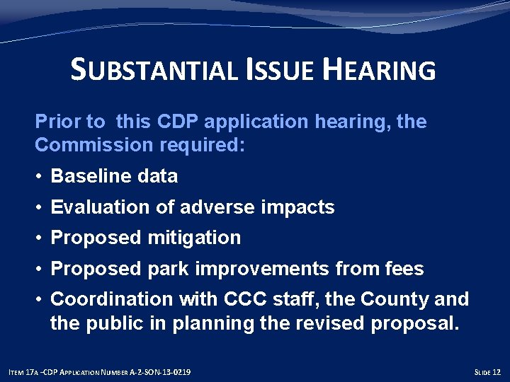 SUBSTANTIAL ISSUE HEARING Prior to this CDP application hearing, the Commission required: • Baseline