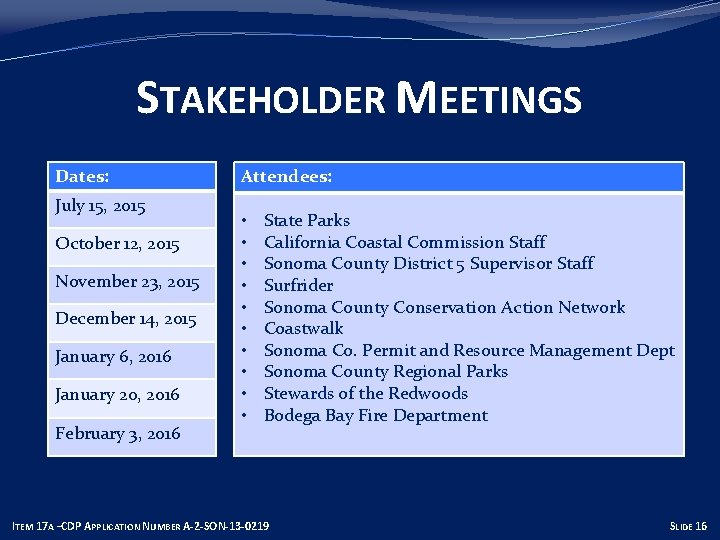STAKEHOLDER MEETINGS Dates: July 15, 2015 October 12, 2015 November 23, 2015 December 14,