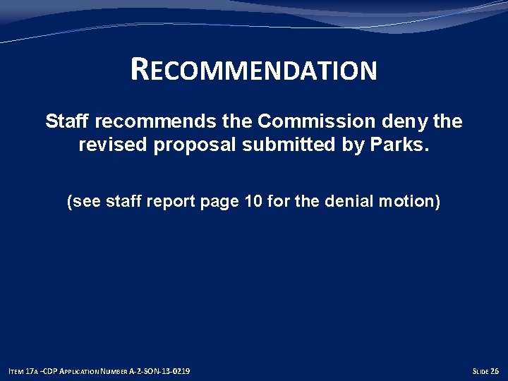 RECOMMENDATION Staff recommends the Commission deny the revised proposal submitted by Parks. (see staff