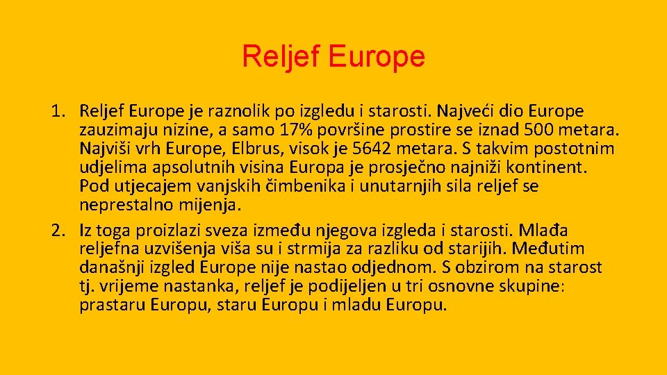 Reljef Europe 1. Reljef Europe je raznolik po izgledu i starosti. Najveći dio Europe