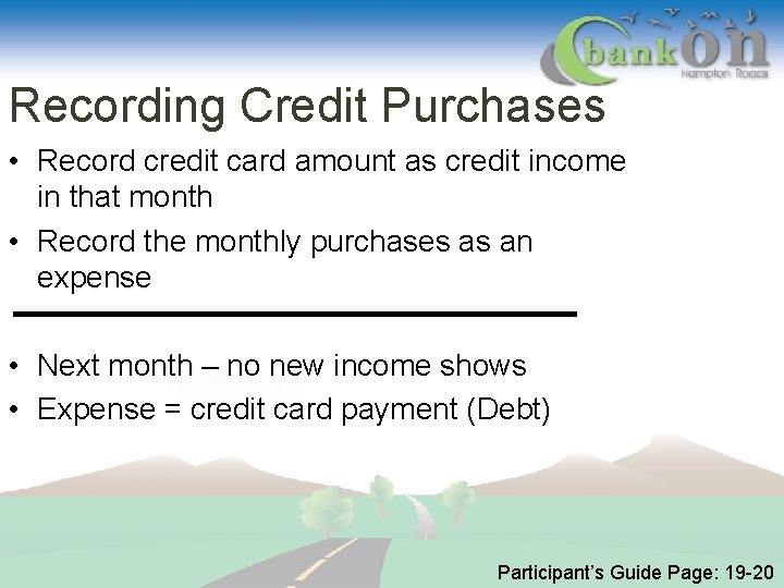 Recording Credit Purchases • Record credit card amount as credit income in that month