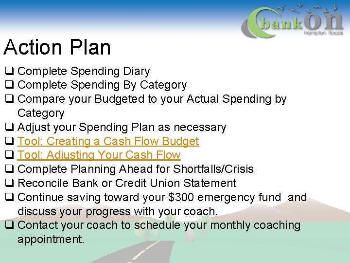 Action Plan q Complete Spending Diary q Complete Spending By Category q Compare your
