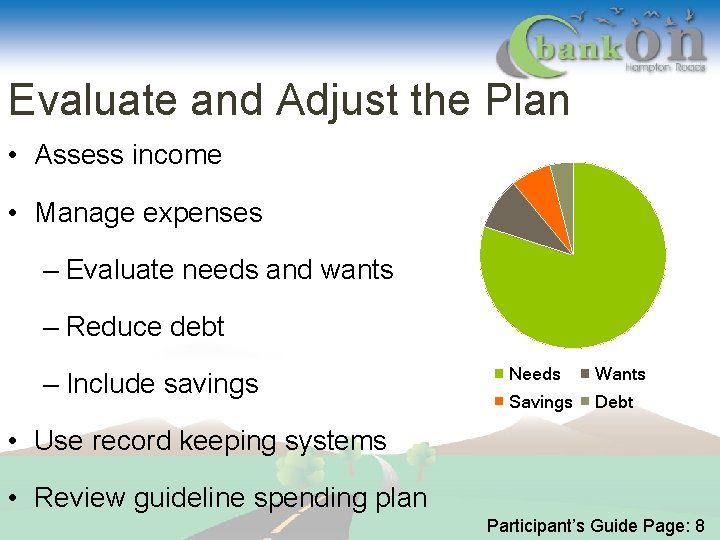 Evaluate and Adjust the Plan • Assess income • Manage expenses – Evaluate needs