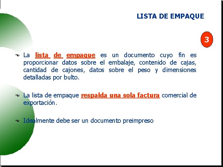 LISTA DE EMPAQUE 3 La lista de empaque es un documento cuyo fin es