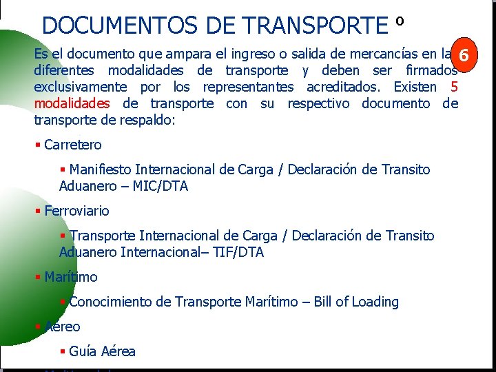 DOCUMENTOS DE TRANSPORTE º Es el documento que ampara el ingreso o salida de