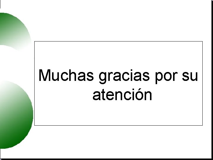 Muchas gracias por su atención 