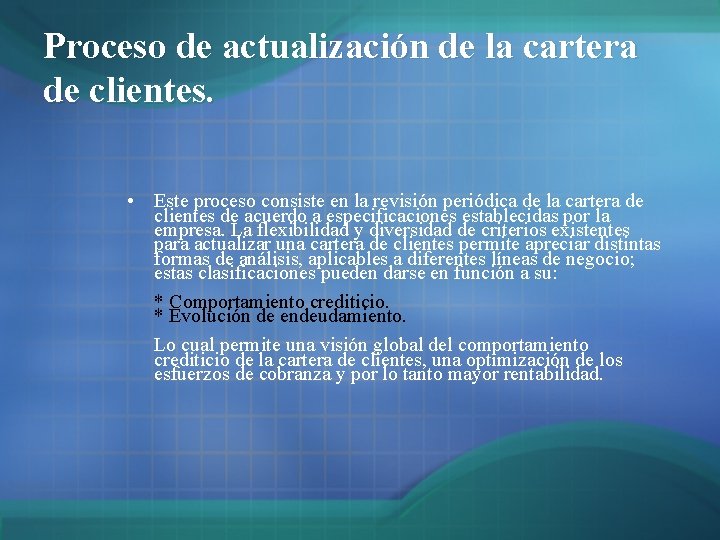 Proceso de actualización de la cartera de clientes. • Este proceso consiste en la Proceso de actualización de la cartera de clientes. • Este proceso consiste en la