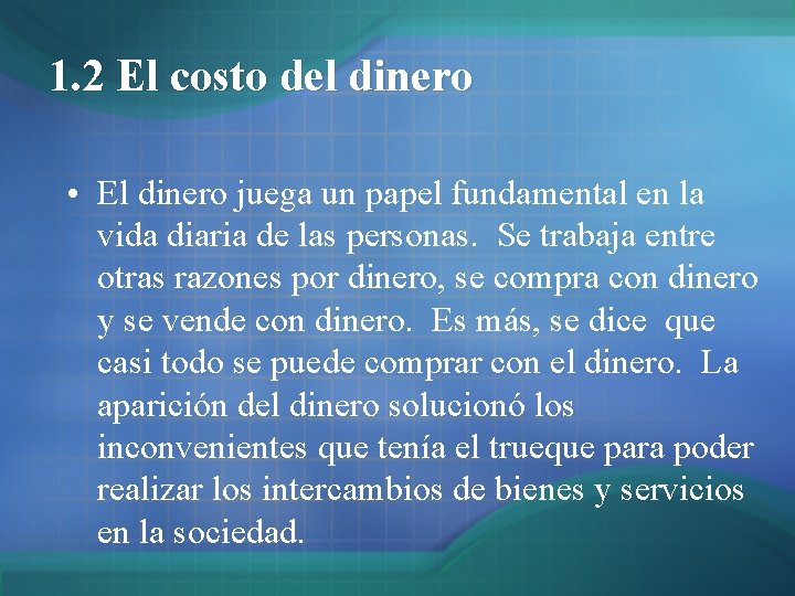 1. 2 El costo del dinero • El dinero juega un papel fundamental en 1. 2 El costo del dinero • El dinero juega un papel fundamental en